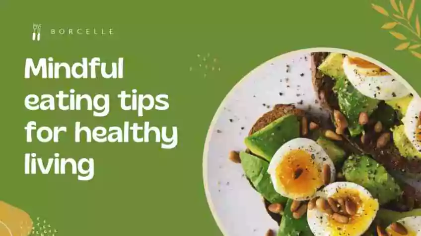 Mindful eating tips for healthy living