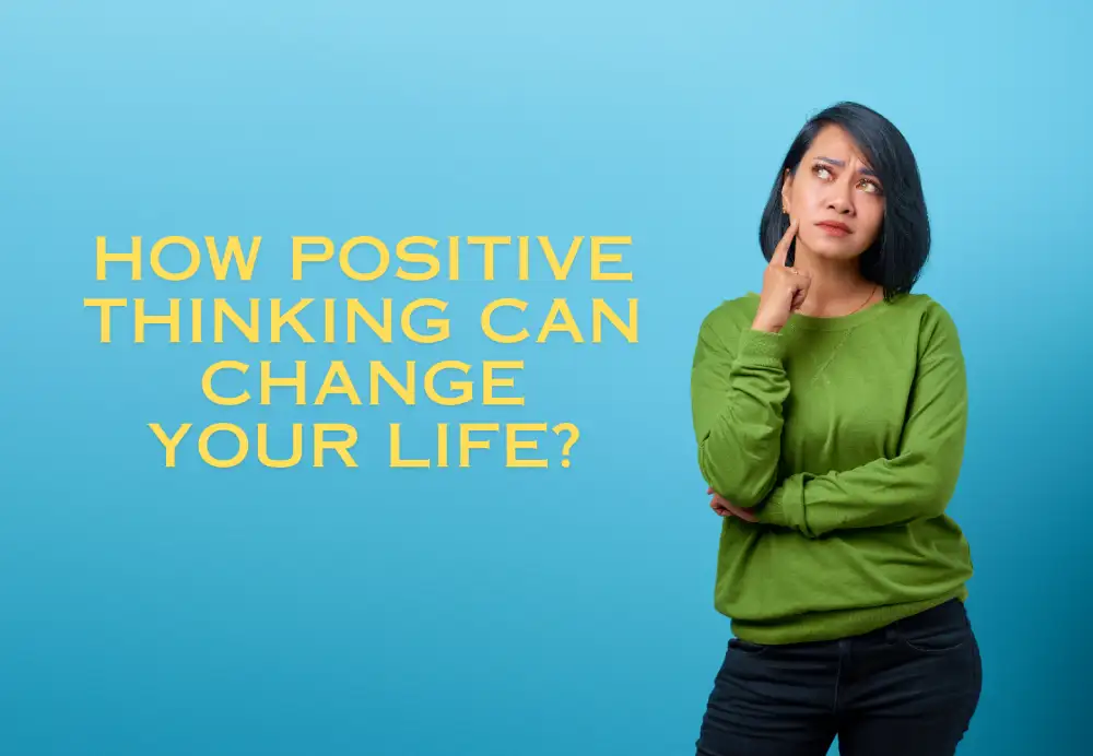 How Positive Thinking Can Change Your Life