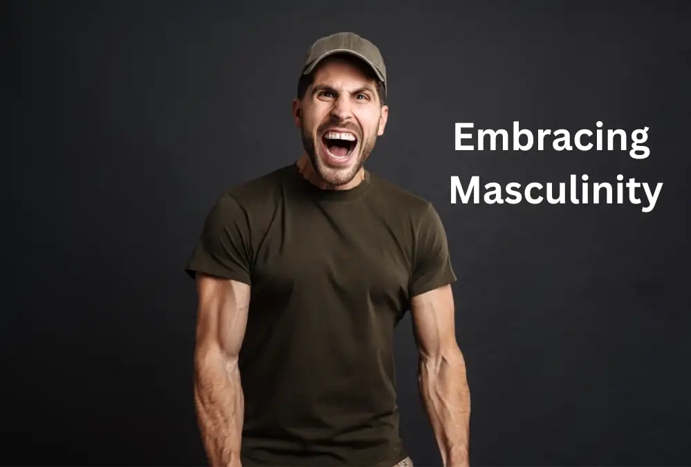 Embracing Masculinity