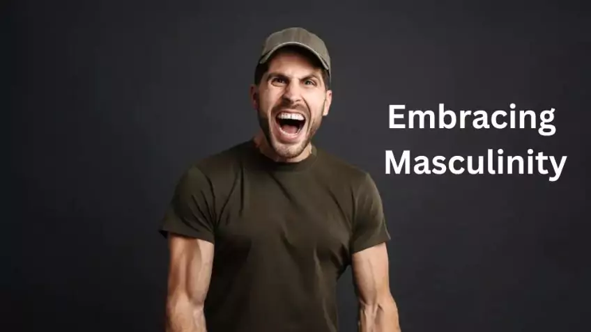 Embracing Masculinity