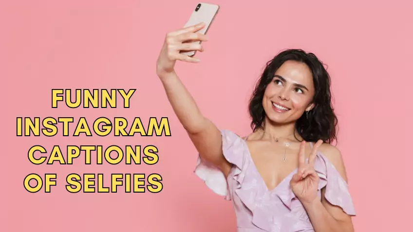 Funny Instagram captions of selfies