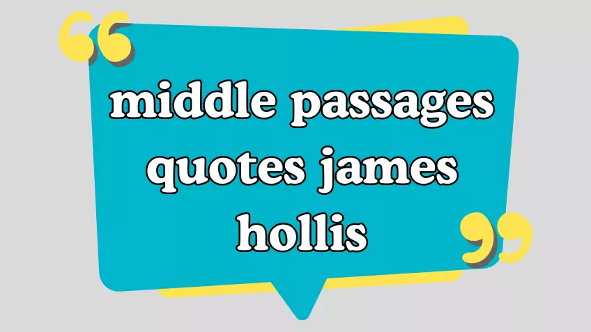 middle passages quotes james hollis