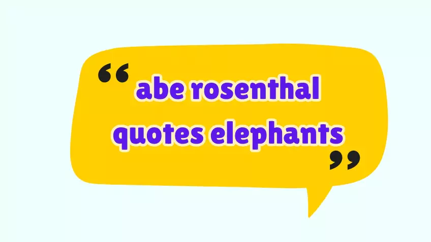 abe rosenthal quotes elephants