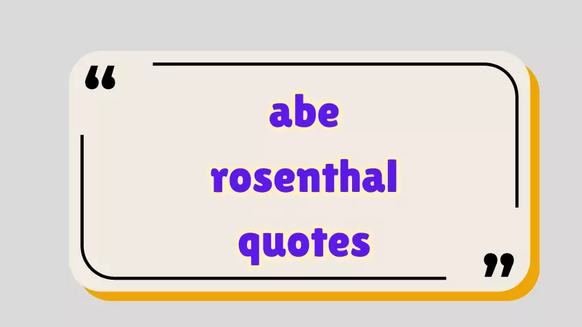 abe rosenthal quotes